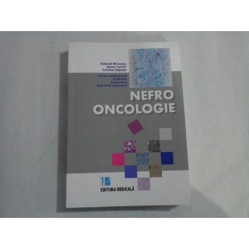 NEFROONCOLOGIE - GABRIEL MIRCESCU, GENER ISMAIL, CRISTINA CAPUSA, IULIANA ANDREIANA, ANDREEA ANDRONESI, GABRIELA LUPUSORU